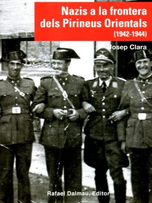 nazis-frontera-dels-pirineus-orientals-1942-1944-josep-clara-rafael-dalmau-editor